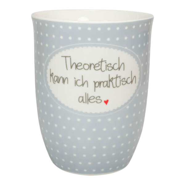 Mea Living Tasse mit Henkel "Theoretisch kann ich praktisch alles"